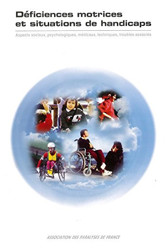 Déficiences motrices et situations de handicaps aspects sociaux, psychologiques, médicaux, techniques et législatifs, troubles associés