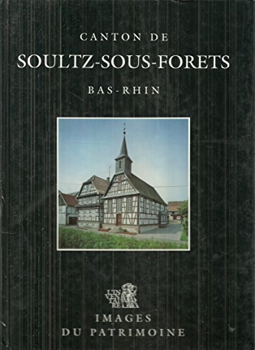 Images du patrimoine Canton de Soultz-sous-Forets / Gilbert Poinsot ... Photographies Jean Erfurth