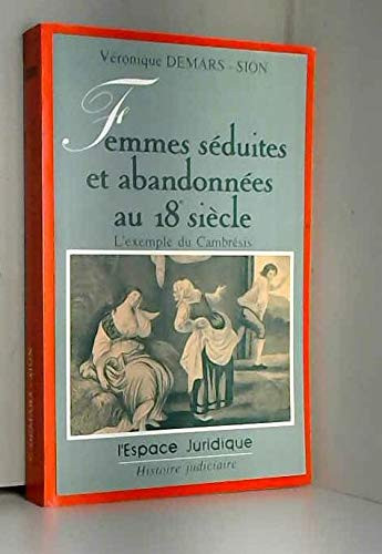 Femmes séduites et abandonnées au 18e siècle: L'exemple du Cambrésis (L'Espace juridique) (French Edition)