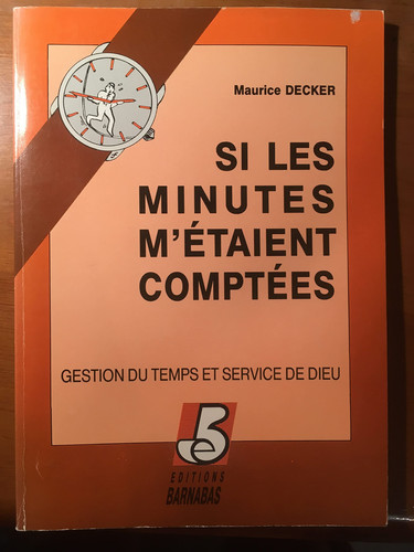 Si les minutes m'étaient comptées - gestion du temps et service de Dieu
