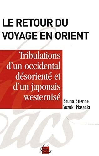 Le retour du voyage en Orient, ou, Les tribulations d'un Occidental désorienté et d'un Japonais westernisé