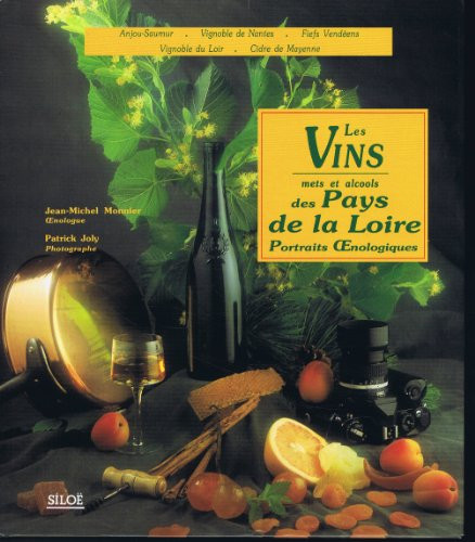 Les vins, mets et alcools des pays de la Loire: Portraits oenologiques (Collection Image du vin) (French Edition)