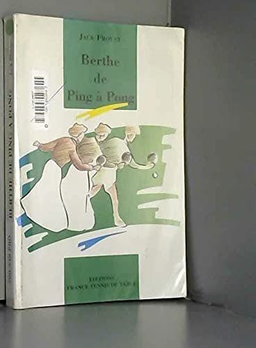 Berthe de ping à pong, ou, La petite et la grande histoire du tennis de table