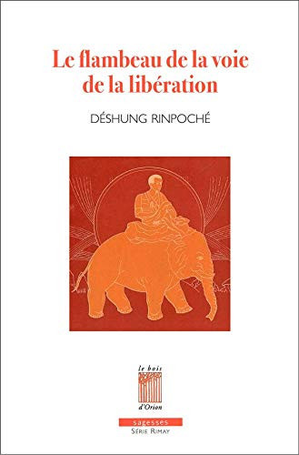 Le flambeau de la voie de la libération Les méthodes de méditation en l'expérience profonde de Shamatha et Vipashyanâ
