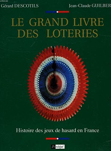 Le grand livre des loteries histoire des jeux de hasard en France