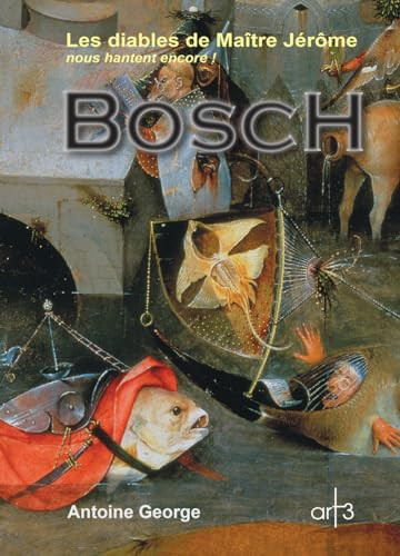 Bosch les diables de Maître Jérôme nous hantent encore!