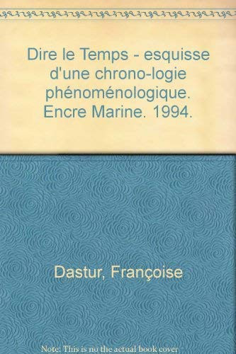 Dire le temps: Esquisse d'une chrono-logie phénoménologique (French Edition)