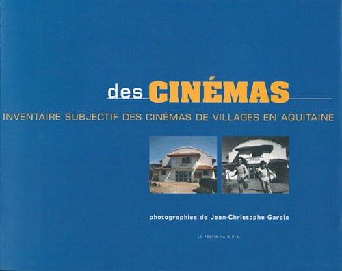 Des cinémas inventaire subjectif des cinémas de villages en Aquitaine