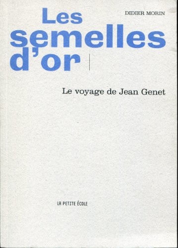 Les semelles d'or le voyage de Jean Genet