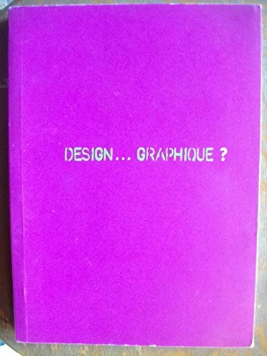 Design-- graphique? actes des journées d'étude organisées par l'École régionale des beaux-arts de Valence, les 17-18 novembre 2000