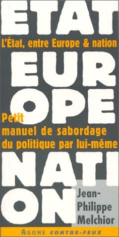 L' État Entre Europe et Nation: Petit Manuel de Sabordage du Politique P