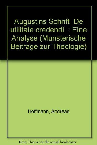 Augustins Schrift "De utilitate credendi": Eine Analyse (Münsterische Beiträge zur Theologie) (German Edition)