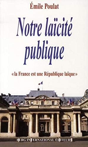 Notre laïcité publique: La France est une république laïque