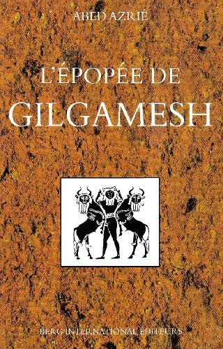 L'épopée de Gilgamesh texte établi d'après les fragments sumériens, babyloniens, assyriens, hittites et hourites