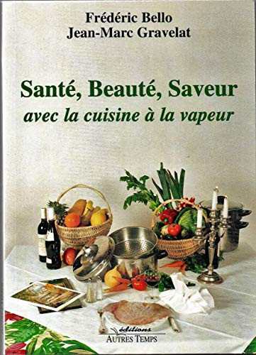 Santé, beauté, saveur avec la cuisine à la vapeur