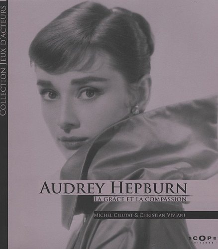Audrey Hepburn la grâce et la compassion