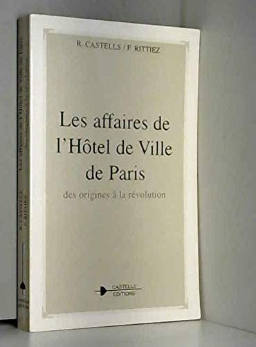 Les affaires de l'Hôtel de ville de Paris des origines à la Révolution