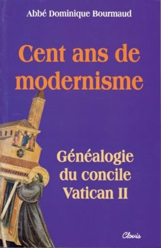 Cent ans de modernisme généalogie du concile Vatican II