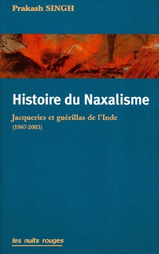 Histoire du Naxalisme jacqueries et guérillas de l'Inde (1967-2003)