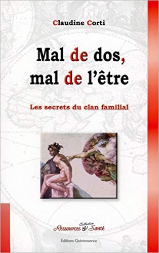 Les secrets du clan familial Volume 2, Mal de dos, mal de l'être : le langage secret de vos maux de dos et de ses causes cachées avec décryptage, vertèbre par vertèbre