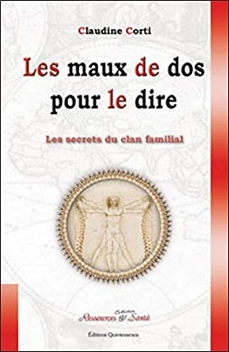 Les secrets du clan familial Volume 3, Les maux de dos pour le dire : et si votre squelette se mettait à parler pour dévoiler vos secrets les plus cachés