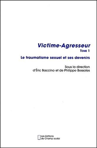 Victime-agresseur Le traumatisme sexuel et ses devenirs