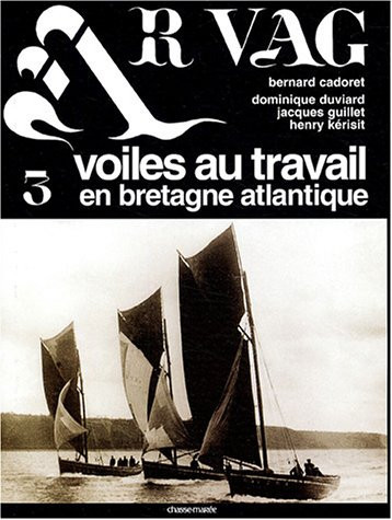 Ar Vag, Voiles au travail en Bretagne atlantique Tome 3