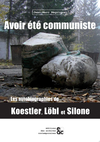 Avoir été communiste les autobiographies de Koestler, Löbl et Silone