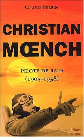 Christian Moench, pilote de raid 1905-1938
