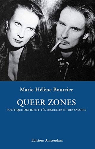 Queer Zones: Politique des identités sexuelles et des savoirs