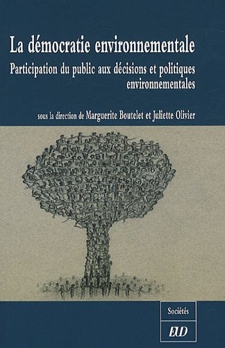 La démocratie environnementale participation du public aux décisions et politiques environnementales
