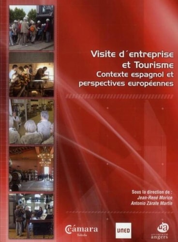 Visite d'entreprise et tourisme contexte espagnol et perspectives européennes. Actes 2ème colloque international visite d'entreprise, Tolède 2008