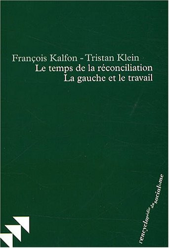 Le temps de la réconciliation la gauche et le travail