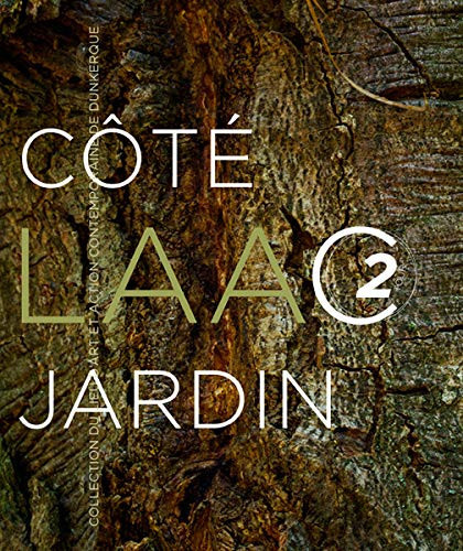 Côté jardin Collection du Lieu d'art et action contemporaine de Dunkerque LAAC 2