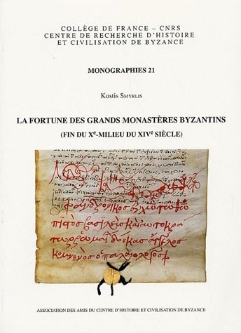 La Fortune Des Grands Monasteres Byzantins: (fin Du Xe - Milieu Du Xive Siecle) (Monographies Du Centre de Recherche D'Histoire Et Civilisati) (French Edition)