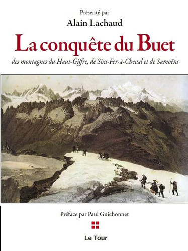 La Conquête du Buet: des montagnes du Haut-Giffre de Sixt-fer-à-Cheval et de Samoëns