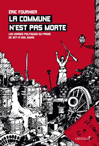 "La Commune n'est pas morte" les usages politiques du passé, de 1871 à nos jours