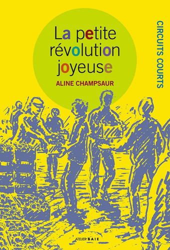 La petite révolution joyeuse - Circuits courts
