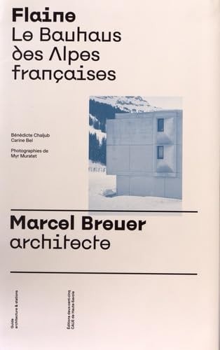 Flaine le Bauhaus des Alpes françaises : Marcel Breuer, architecte