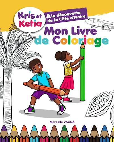 Mon livre de coloriage - Kris et Ketia à la découverte de la Côte d'Ivoire (French Edition)
