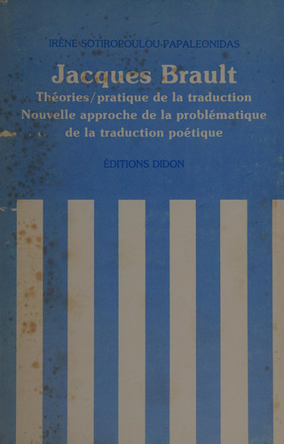Jacques Brault théories/pratique de la traduction : nouvelle approche de la problématique de la traduction poétique