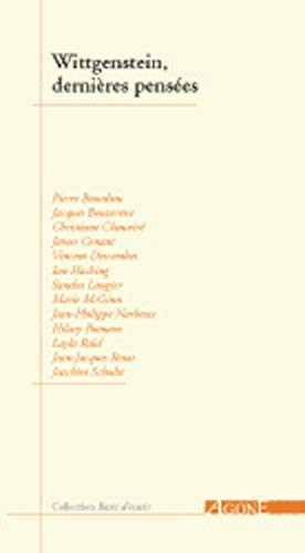 Wittgenstein, dernières pensées actes du colloque organisé au Collège de France du 14 au 16 mai 2001