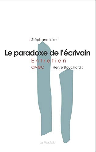 Le paradoxe de l'écrivain entretien avec Hervé Bouchard