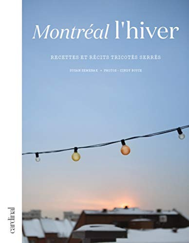 Montréal L'hiver Recettes Et Récits Tricotés Serrés