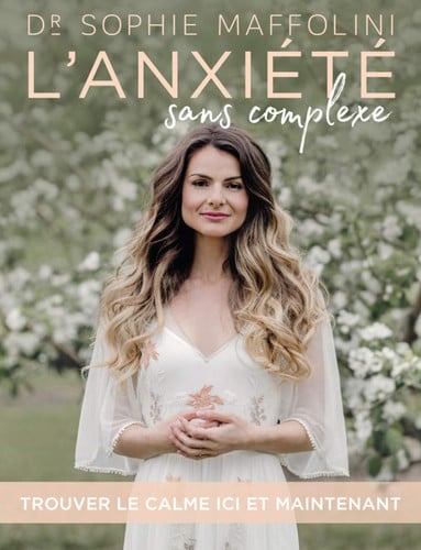 L'anxiété sans complexe trouver le calme ici et maintenant