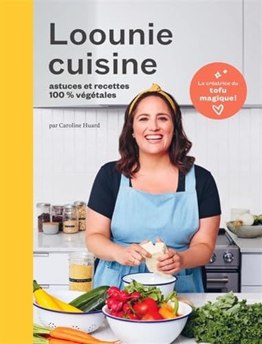 Loounie cuisine astuces et recettes 100 % végétales