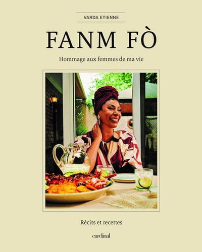 Fanm Fo - Hommage aux femmes de ma vie. Récits et recettes