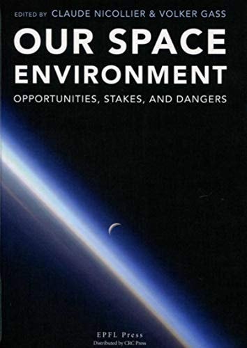 Our Space Environment, Opportunities, Stakes and Dangers