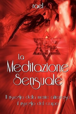 La Meditazione Sensuale Il risveglio della mente attraverso il risveglio del corpo
