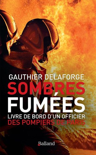 Sombres fumées - Livre de bord d’un officier des pompiers de Paris